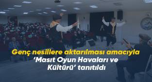 Genç nesillere aktarılmak üzere ‘Masıt Oyun Havaları ve Kültürü’ tanıtıldı