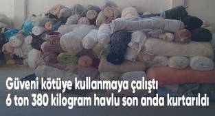 Güveni kötüye kullandı, tonlarca havlu son anda kurtarıldı