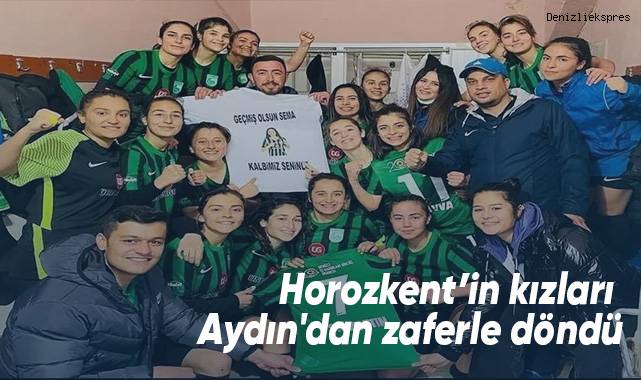 Horozkent’in kızları Aydın'dan zaferle döndü