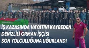İş kazasında ölen Denizlili orman işçisi son yolculuğuna uğurlandı