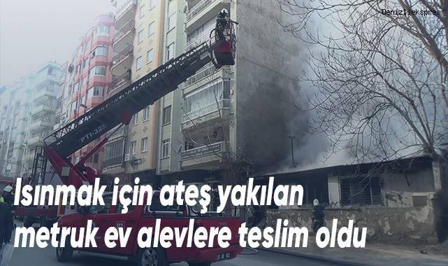 Isınmak için ateş yakılan metruk ev alevlere teslim oldu