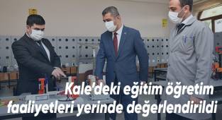 Kale’deki eğitim öğretim faaliyetleri yerinde değerlendirildi