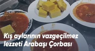 Kış aylarının vazgeçilmez lezzeti Arabaşı Çorbası