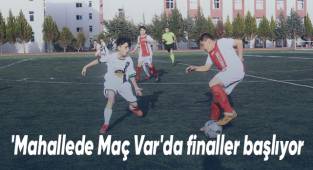 'Mahallede Maç Var'da finaller başlıyor