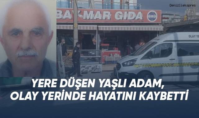 Marketten çıkarken düşen yaşlı adam hayatını kaybetti