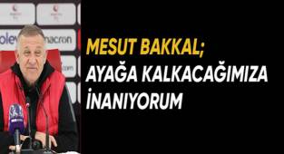 Mesut Bakkal: “Ayağa kalkacağımıza inanıyorum”