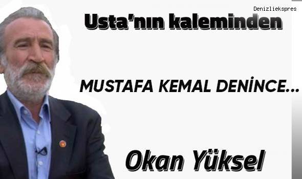 Mustafa Kemal Denince...