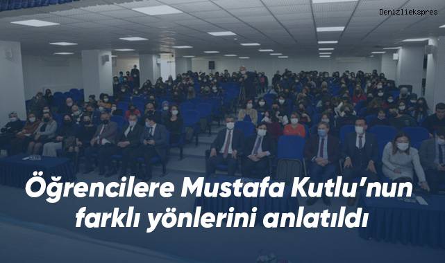 Öğrencilere Mustafa Kutlu’nun farklı yönlerini anlatıldı