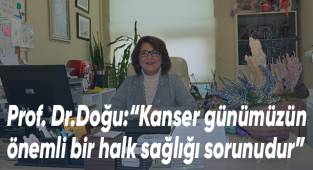 Prof.Dr. Doğu,kanserde erken teşhise dikkat çekti