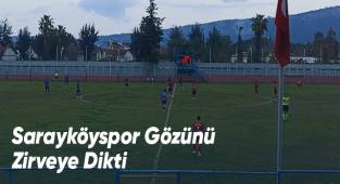 Sarayköyspor Gözünü Zirveye Dikti