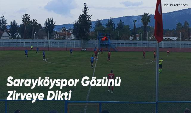 Sarayköyspor Gözünü Zirveye Dikti