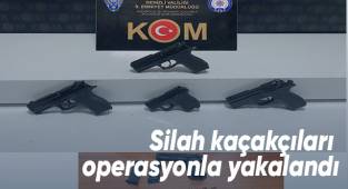 Silah kaçakçıları operasyonla yakalandı