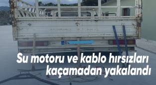 Su motoru ve kablo hırsızları kaçamadan yakalandı