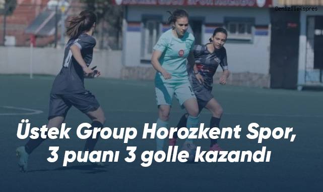 Üstek Group Horozkent Spor, 3 puanı 3 golle kazandı