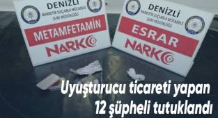 Uyuşturucu ticareti yapan 12 şüpheli tutuklandı