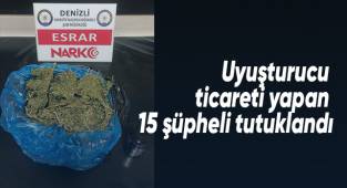 Uyuşturucu ticareti yapan 15 şüpheli tutuklandı