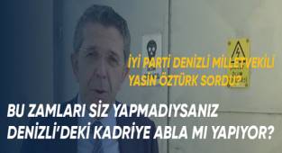 Yasin Öztürk sordu; Bu zamları siz yapmıyorsanız, Denizli'deki Kadriye abla mı yapıyor?