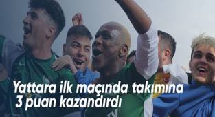 Yattara ilk maçında takımına 3 puan kazandırdı