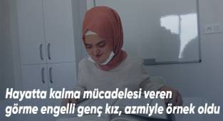 Yüzde 80 görme engelli genç kız, azmiyle 3 ayda Kur'an öğrendi