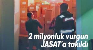 2 milyonluk vurgun JASAT'a takıldı