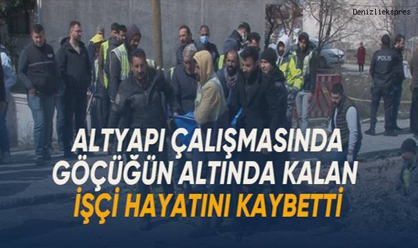 Altyapı çalışmasında göçüğün altında kalan işçi hayatını kaybetti