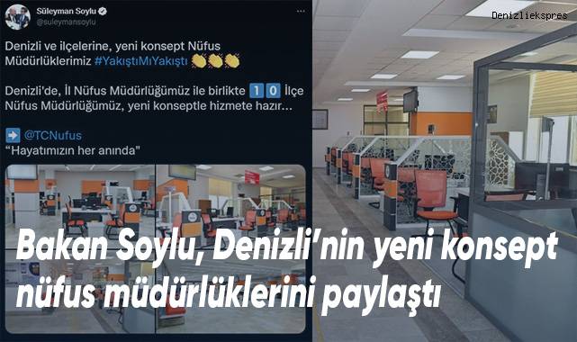 Bakan Soylu, Denizli’nin yeni konsept nüfus müdürlüklerini paylaştı