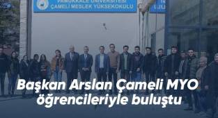 Başkan Arslan Çameli MYO öğrencileriyle buluştu