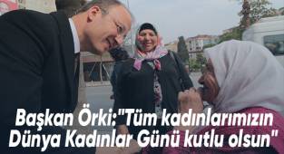 Başkan Örki’den Kadınlar Günü Mesajı