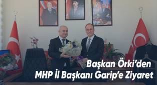 Başkan Örki’den MHP İl Başkanı Garip’e Ziyaret
