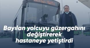 Bayılan yolcuyu güzergahını değiştirerek hastaneye yetiştirdi