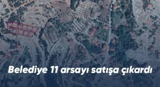 Belediye 11 arsayı satışa çıkardı