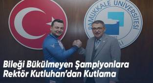Bileği Bükülmeyen Şampiyonlara Rektör Kutluhan’dan Kutlama
