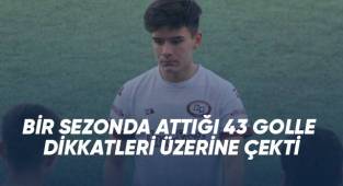 Bir sezonda attığı 43 golle dikkatleri üzerine çekti