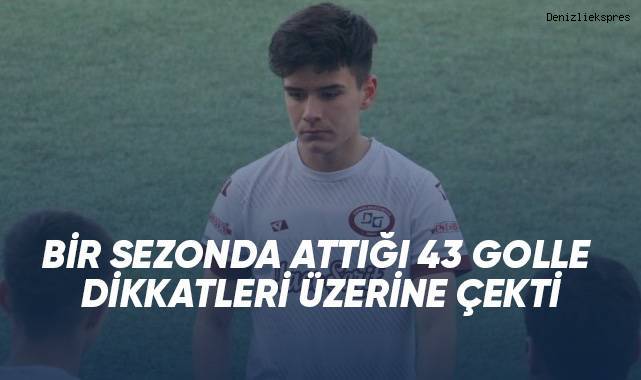 Bir sezonda attığı 43 golle dikkatleri üzerine çekti