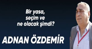 Bir yasa, seçim ve ne olacak şimdi?