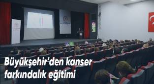 Büyükşehir'den kanser farkındalık eğitimi