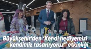 Büyükşehir’den ‘Kendi hediyemizi kendimiz tasarlıyoruz” etkinliği
