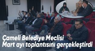 Çameli Belediye Meclisi Mart ayı toplantısını gerçekleştirdi
