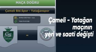 Çameli - Yatağan maçının yeri ve saati değişti