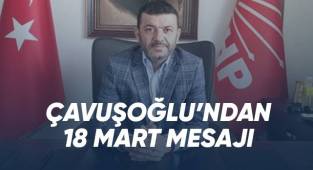 ÇAVUŞOĞLU’NDAN 18 MART MESAJI