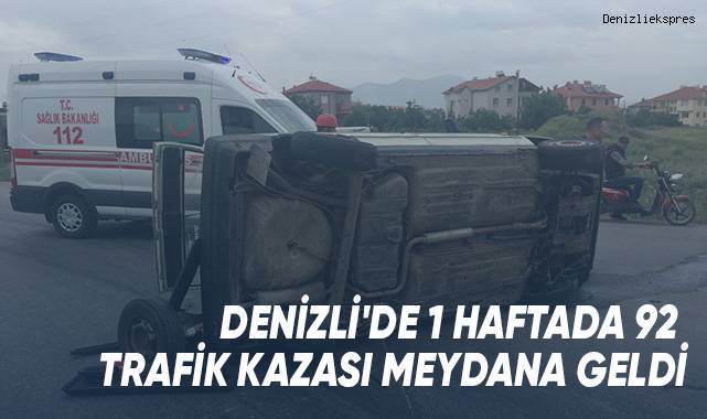 Denizli'de 1 haftada 92 trafik kazası meydana geldi