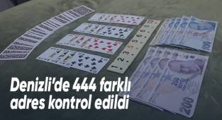 Denizli’de 444 farklı adres kontrol edildi
