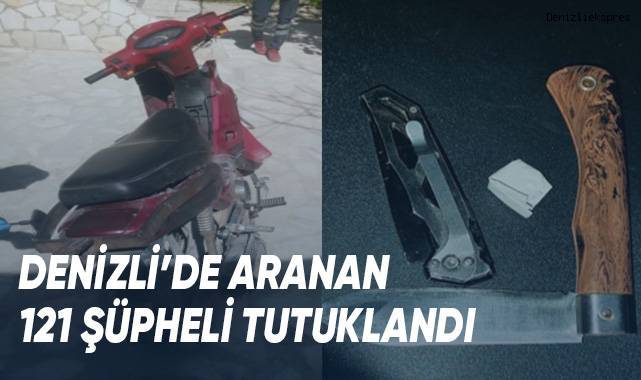 Denizli’de Aranan 121 Şüpheli Tutuklandı