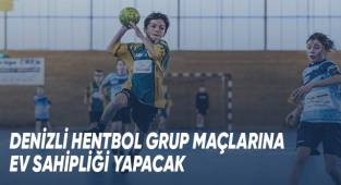 Denizli hentbol grup maçlarına ev sahipliği yapacak