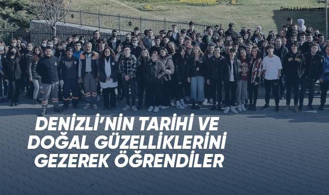 DENİZLİ’NİN TARİHİ VE DOĞAL GÜZELLİKLERİNİ GEZEREK ÖĞRENDİLER