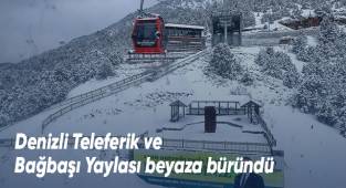Denizli Teleferik ve Bağbaşı Yaylası beyaza büründü