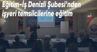 Eğitim-İş Denizli Şubesi’nden işyeri temsilcilerine eğitim