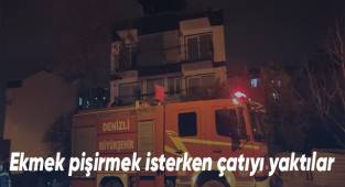 Ekmek pişirmek isterken çatıyı yaktılar