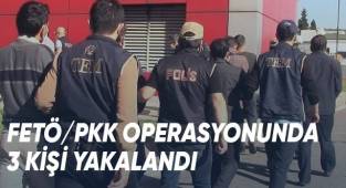 FETÖ/PKK operasyonunda 3 kişi yakalandı