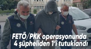 FETÖ/PKK operasyonunda 4 şüpheliden 1’i tutuklandı
